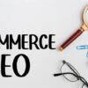 Why Do We Need E-commerce SEO?